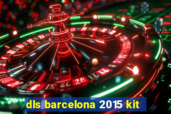 dls barcelona 2015 kit